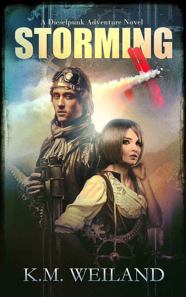 Storming: A Dieselpunk Adventure Novel by K.M. Weiland