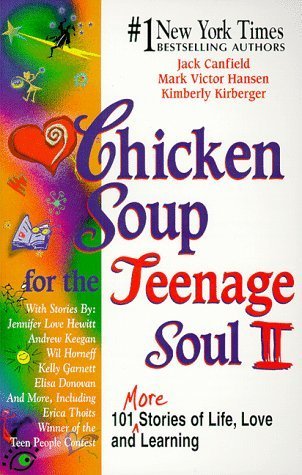 Chicken Soup for the Teenage Soul II: More Stories of Life, Love and Learning