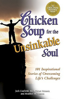 Chicken Soup for the Unsinkable Soul: 101 Stories