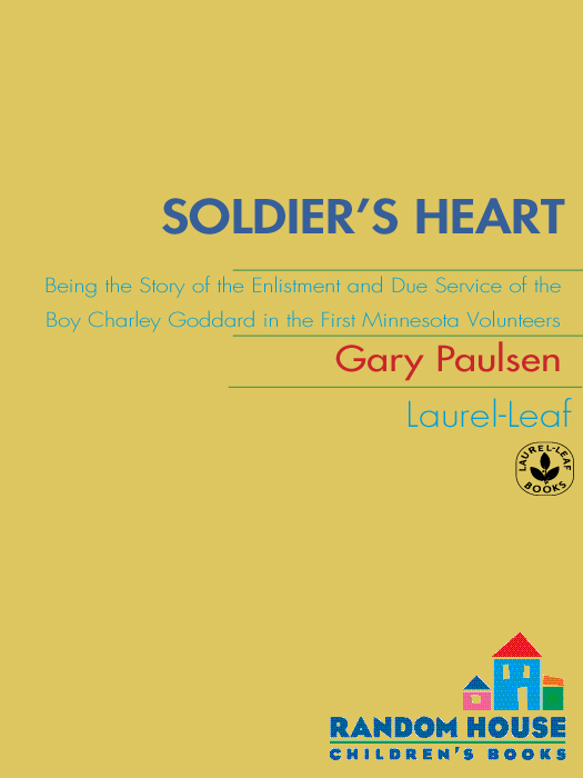 Soldier's Heart: Being the Story of the Enlistment and Due Service of the Boy Charley Goddard in the First Minnesota Volunteers